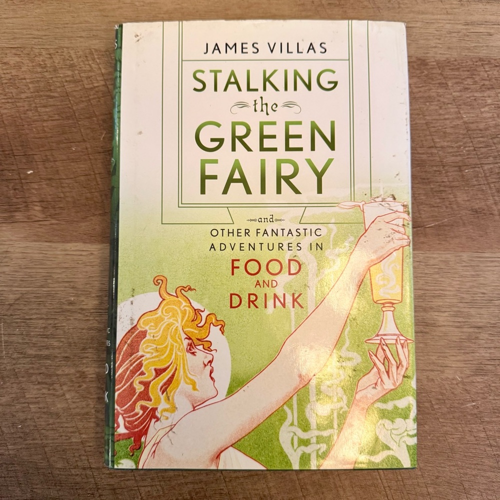 Stalking the Green Fairy: Fantastic Adventures in Food and Drink Cook Book